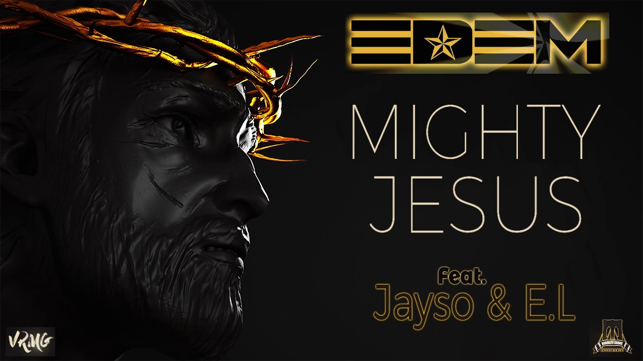 Edem ft. Jayso &amp; E.L. – Mighty Jesus