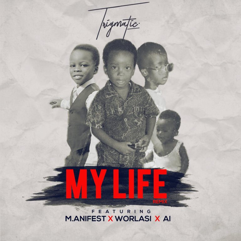 Hear This: Trigmatic - Life (Remix) Ft Worlasi, AI and M.anifest