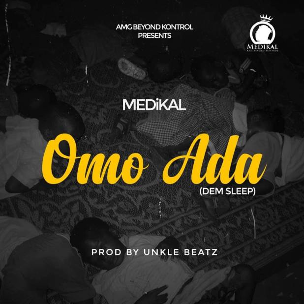 Medikal - Omo Ada (Dem sleep) Prod. Unkle Beatz