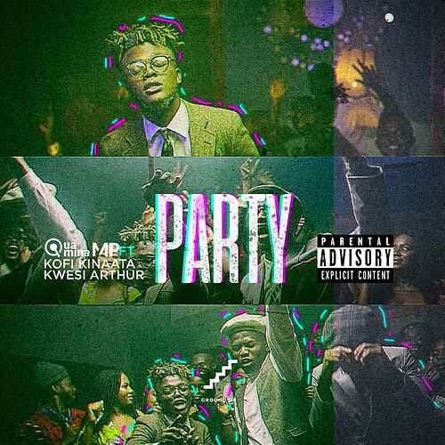 Quamina MP ft. Kofi Kinaata X Kwesi Arthur - Party