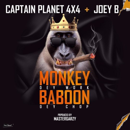 Captain Planet ft. Joey B - Monkey dey work baboon dey chop