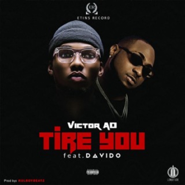 Victor AD ft. Davido - Tire You