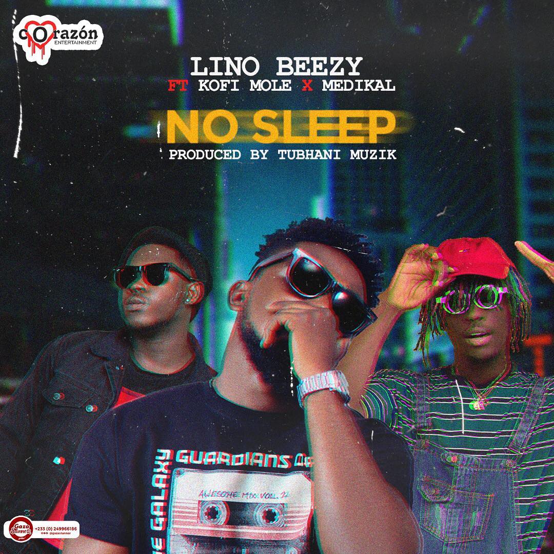 Lino Beezy ft. Kofi Mole X Medikal - No Sleep
