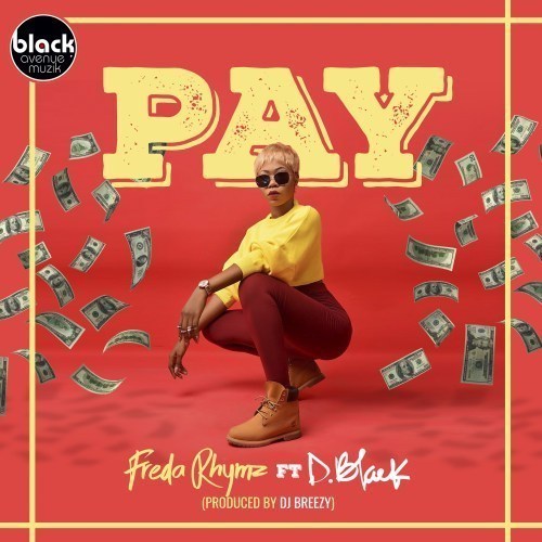 Freda Rhymz ft. D-Black - Pay (Prod. By DJ Breezy)