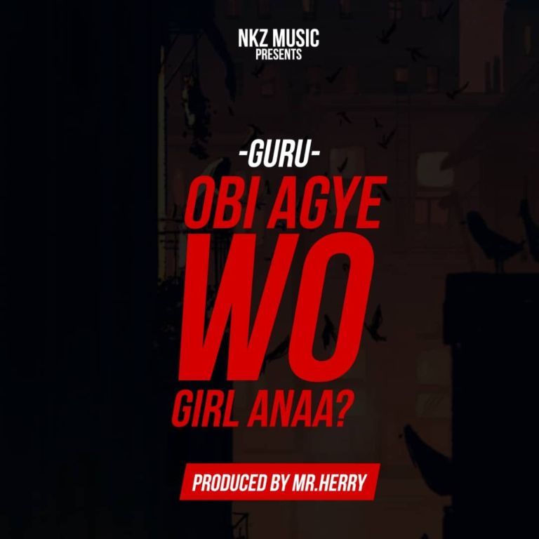 Guru - Obi Agye Obi Girl Ana