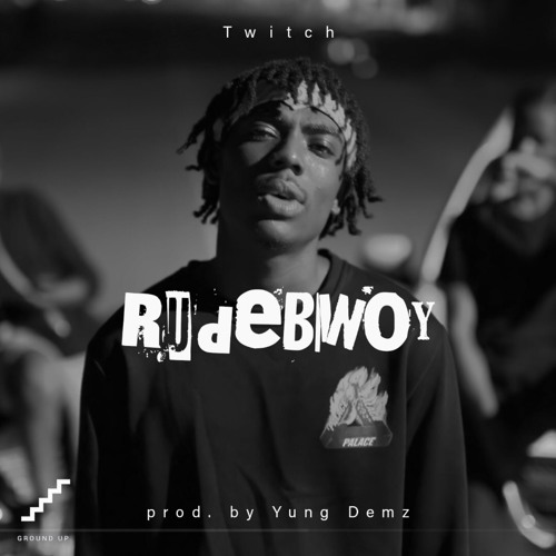 Twitch - Rudebwoy Prod. By Yung Demz
