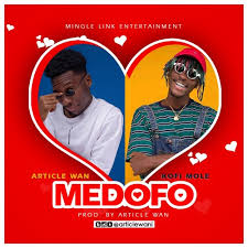 Article Wan ft. Kofi Mole - Medofo Prod By Article Wan