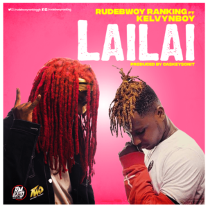Rudebwoy Ranking works with Kelvyn Boy to bring out a new jam dubbed lai lai.