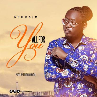 Ephraim - All For You