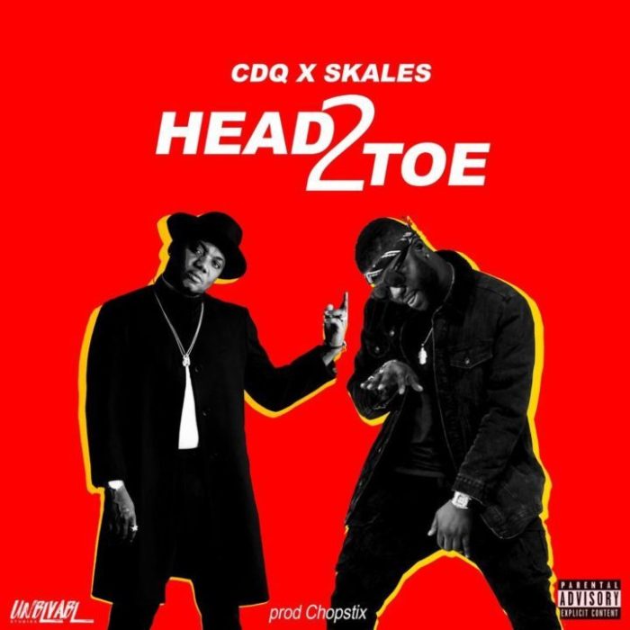 CDQ X Skales X ChopStix- Head To Toe