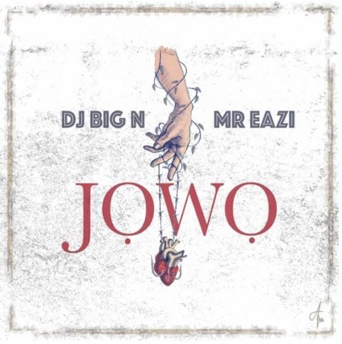 DJ Big N ft. Mr. Eazi - Jowo