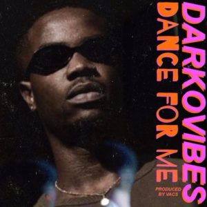 Darkovibes gifts à new song to the fans as his sign of love tagged Dance For Me.