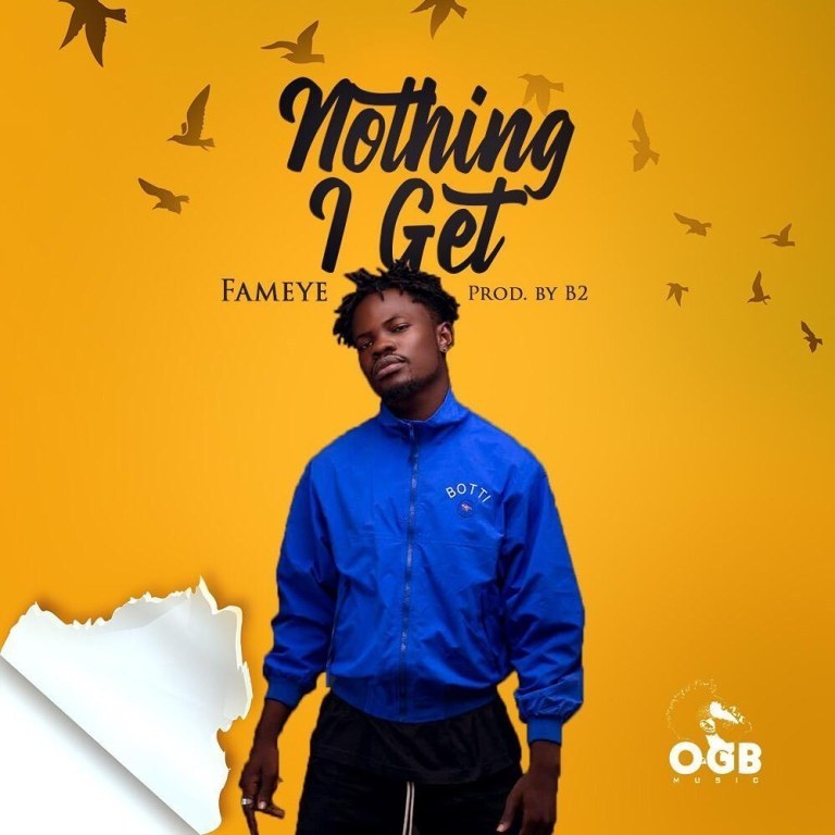 Fameye - Nothing I Get (Prod. By B2)