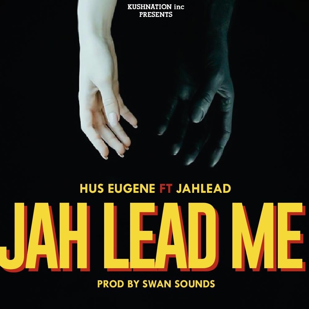 Hus Eugene ft. Jah Lead - Jah Lead Me (Prod. By Swan Sounds)