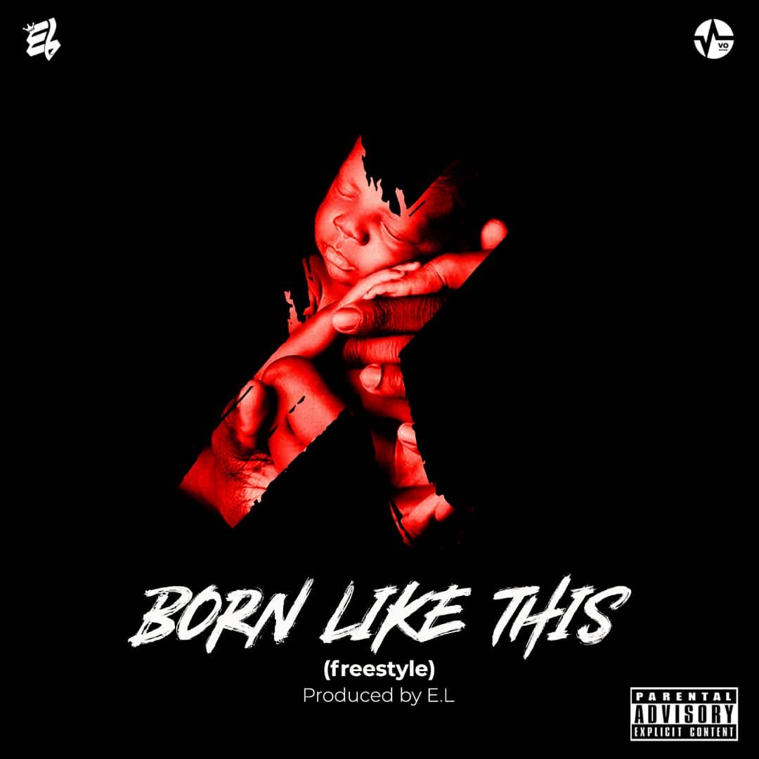 E.L - Born Like That Freestyle