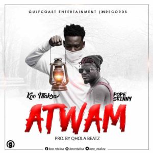 Koo Ntakra features Pope Skinny on his new song "Atwam".