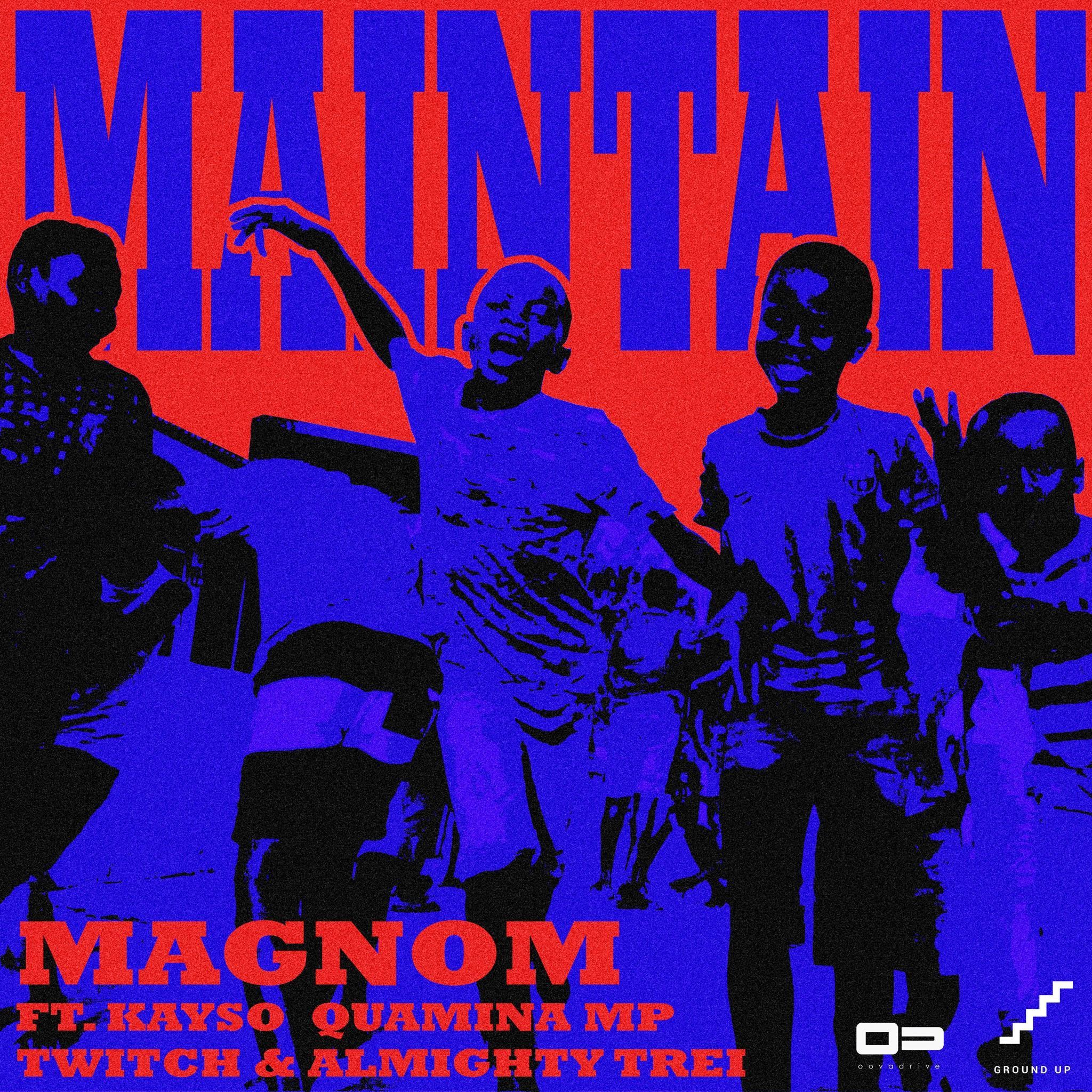 Magnom ft. Quamina MP, Twitch, Kayso &amp; Almighty Trei - Maintain (Prod. By Yung Demz)