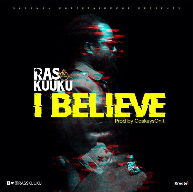 Ras Kuuku - I Believe (Prod. By Caskeysonit)