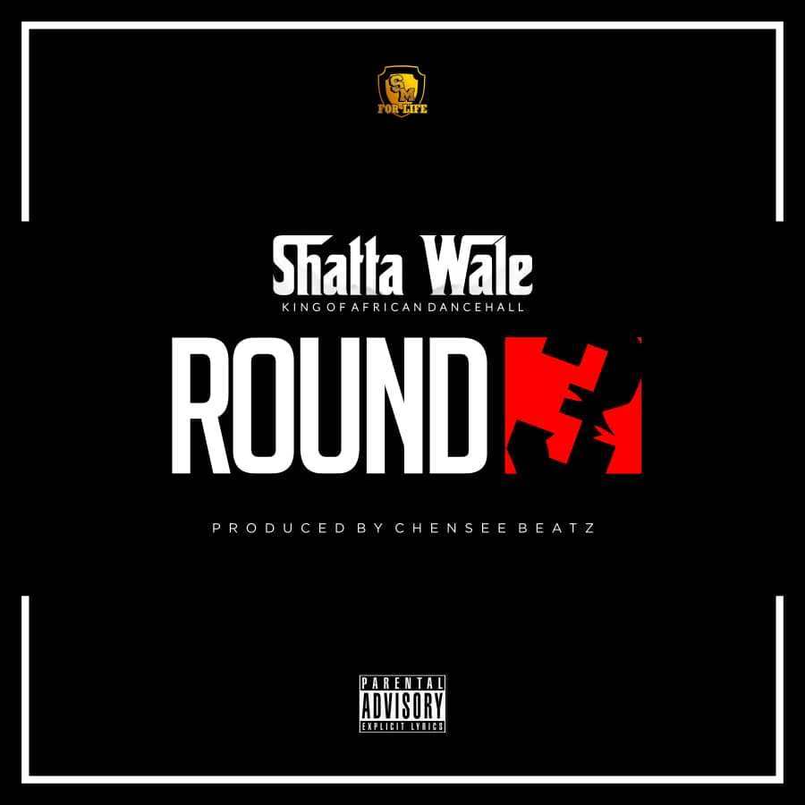 Shatta Wale - Round 3 (Prod. By Chensee Beatz)