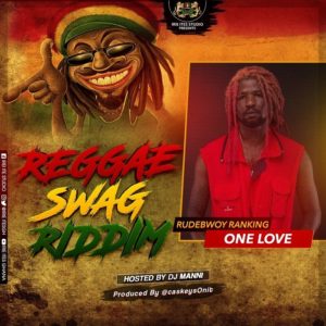 Rudebwoy Ranking jumps on the Reggae Swag Riddim to drop a new one tagged One Love.