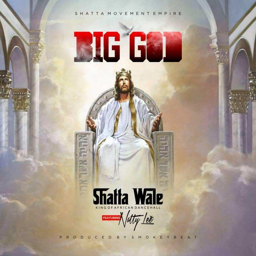 Shatta Wale ft. Natty Lee - Big God (Prod. By Smokey Beats)