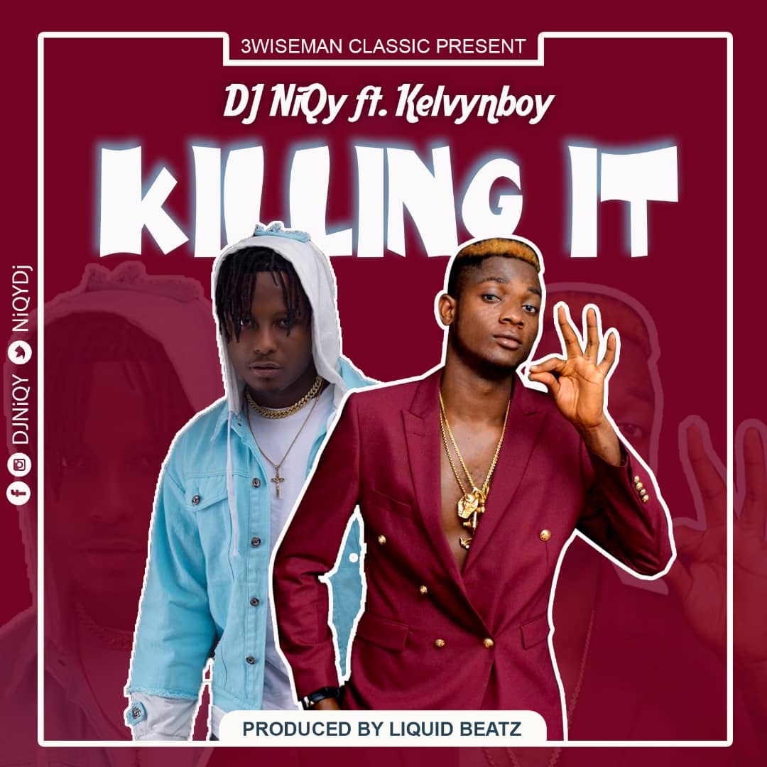 DJ Niqy ft. Kelvyn Boy - Killing It (Prod. By Liquid Beats)