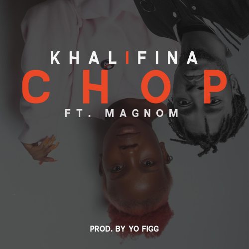Khalifina ft. Magnom - Chop (Prod. By Yo Figg)