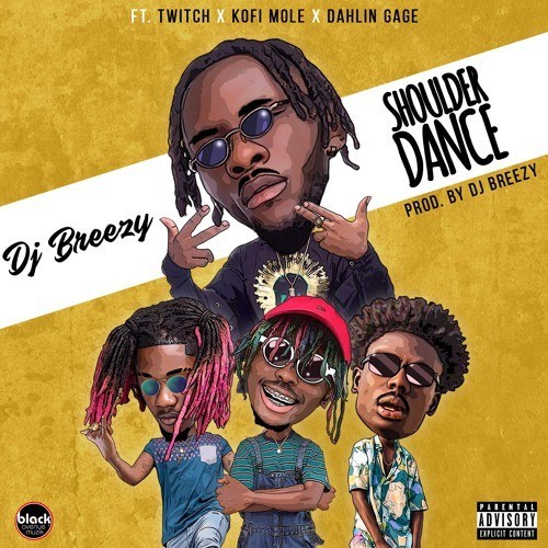 DJ Breezy ft. Twitch X Kofi Mole X Dahlin Gage - Shoulder Dance