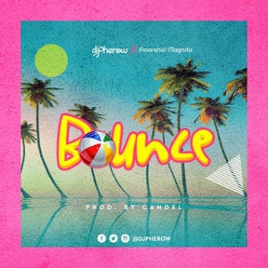 DJ Pherow ft. Emarshal X Magnito - Bounce