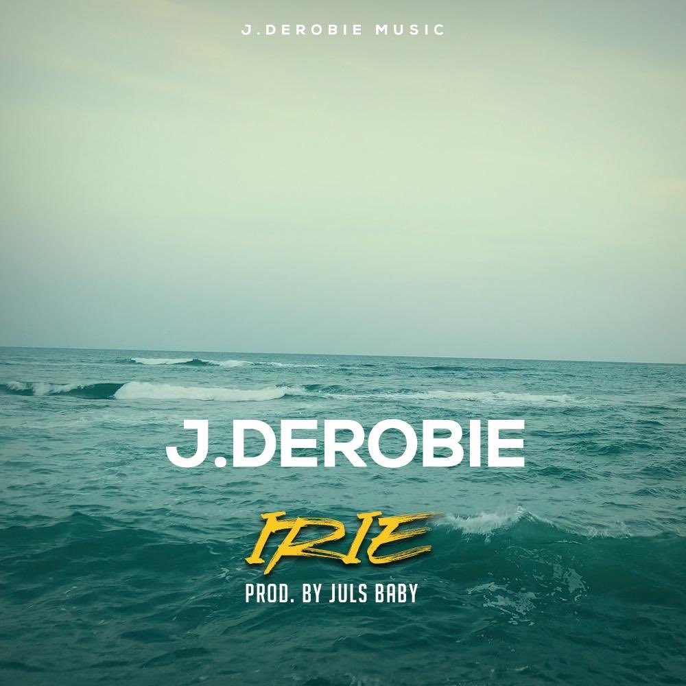 J Derobie - Irie (Prod. By Juls)