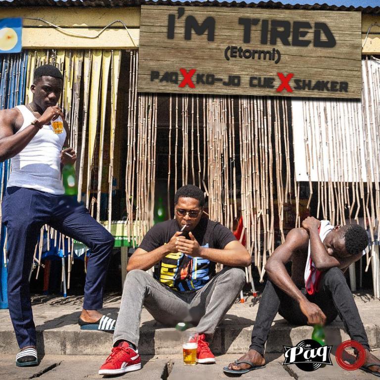 Paq ft. Kojo Cue X Shaker - I'm Tired
