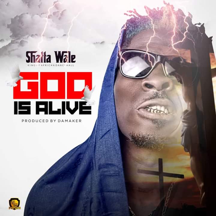 Shatta Wale - God Is Alive (Prod. By Damaker)
