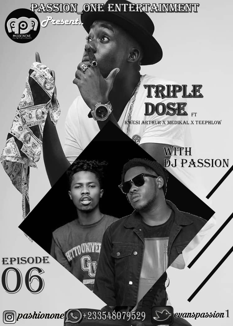 DJ Passion ft. Teephlow X Medikal X Kwesi Arthur - Triple Dose