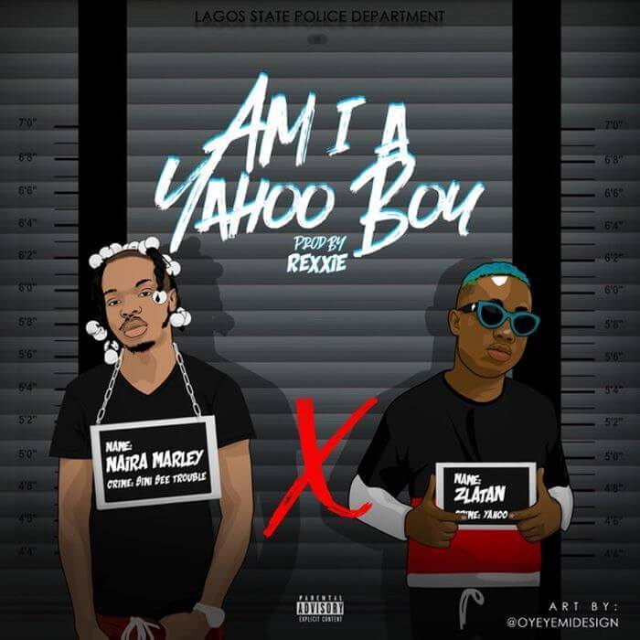 Naira Marley X Zlatan - Am I A Yahoo Boy (Prod. By Rexxie)