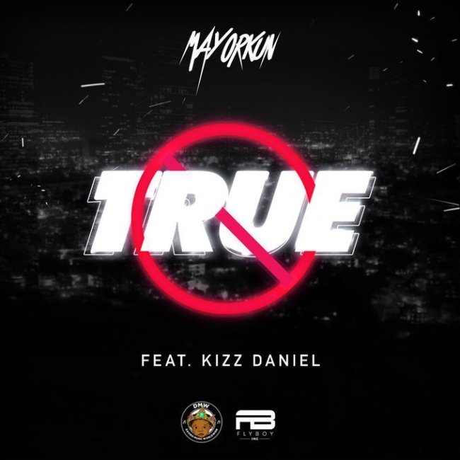Mayorkun ft. Kizz Daniel - True (Prod. By Young John Lussh)