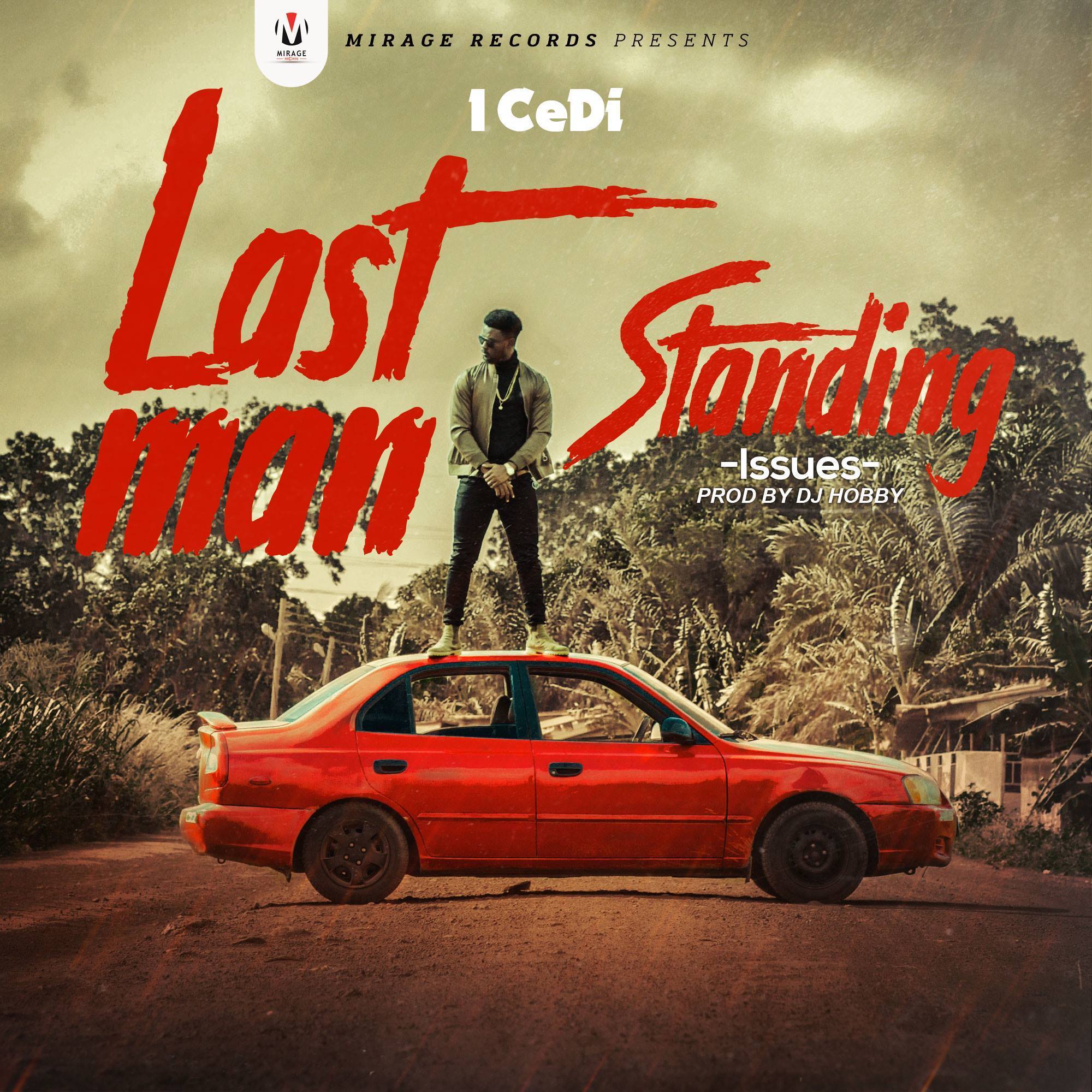 1Cedi - Last Man Standing (Issues) (Prod. By DJ Hobby)