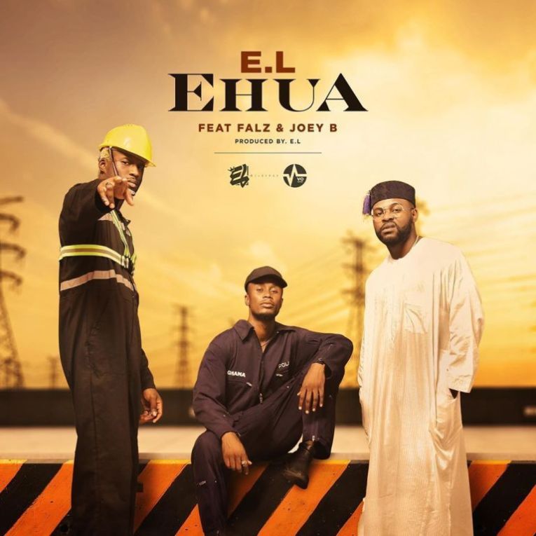 EL ft. Joey B X Falz - Ehua (Prod. By E.L)
