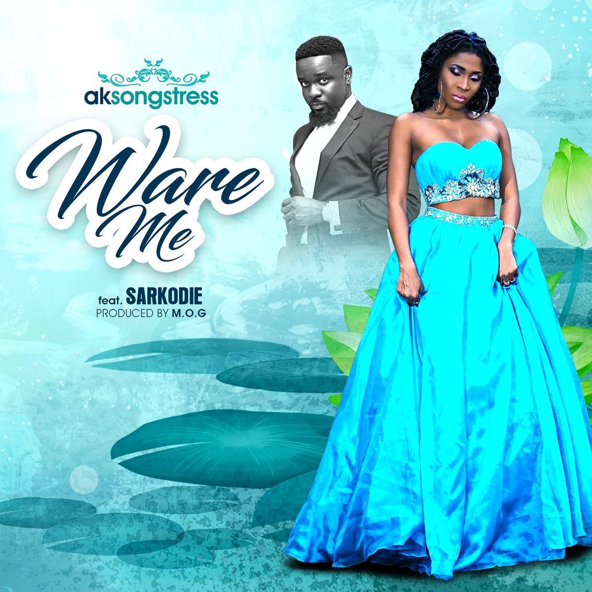 AK Songstress ft. Sarkodie - Ware Me (Prod. By MoGbeatz)