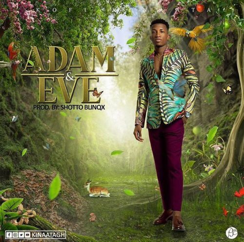Kofi Kinaata - Adam &amp; Eve (Shotto Blinqx)