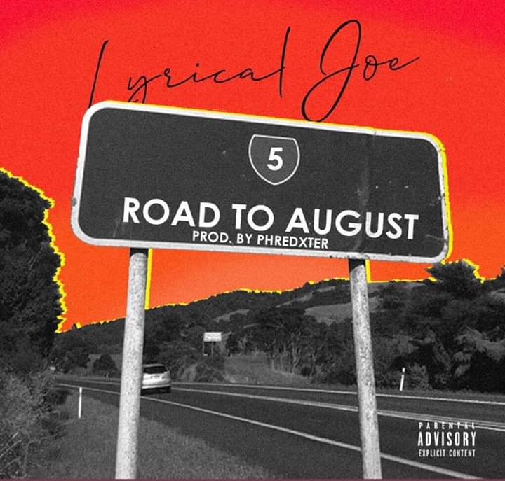 Lyrical Joe - Road To August (Prod. By Phredxter)