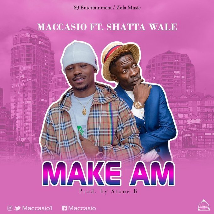 Maccasio ft. Shatta Wale - Make Am (Prod. By Stone B)