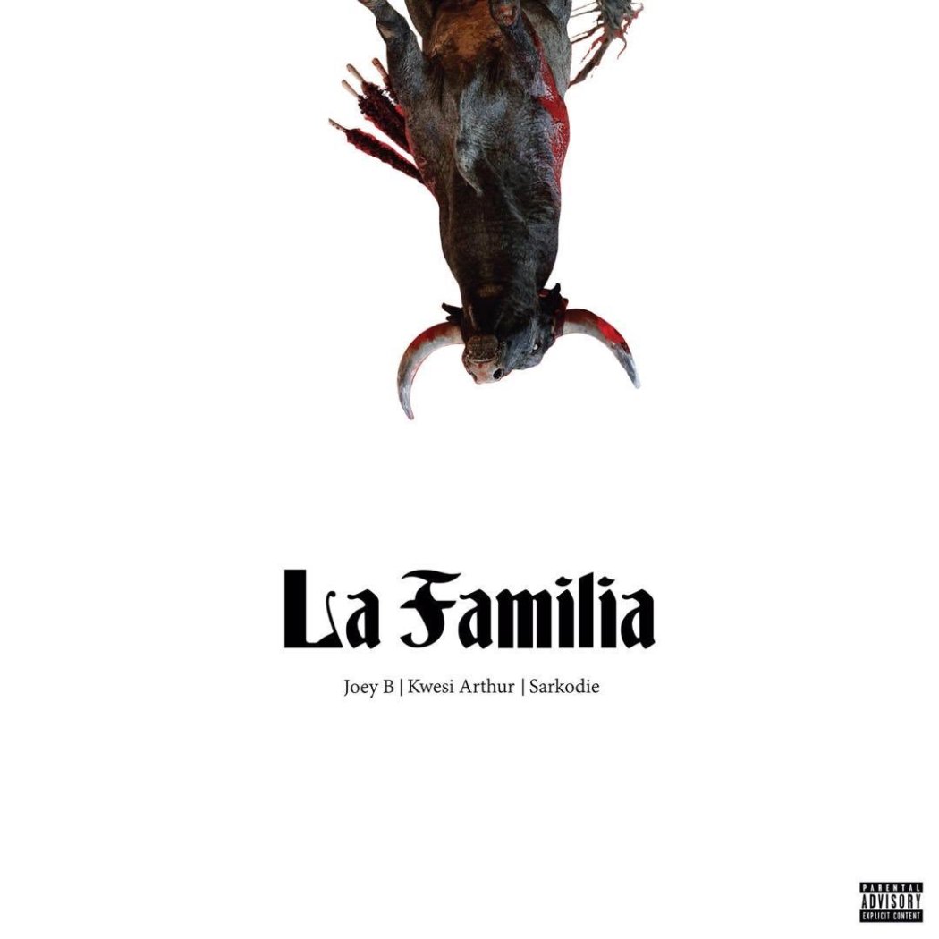 Joey B ft. Sarkodie &amp; Kwesi Arthur - La Familia