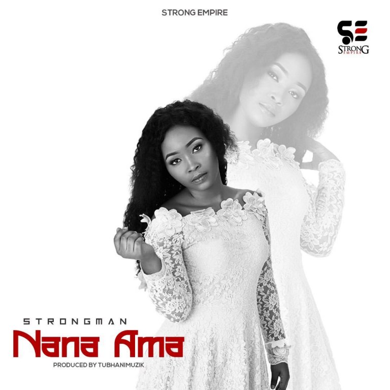 Strongman - Nana Ama (Prod. By Tuhbanimuzick)
