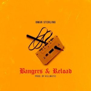 DOWNLOAD: Omar Sterling – Bangers &amp; Reload (Prod by Killmatic)