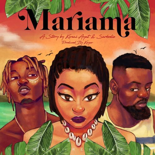 Kirani Ayat ft. Sarkodie - Mariama (Prod. By Kayso)