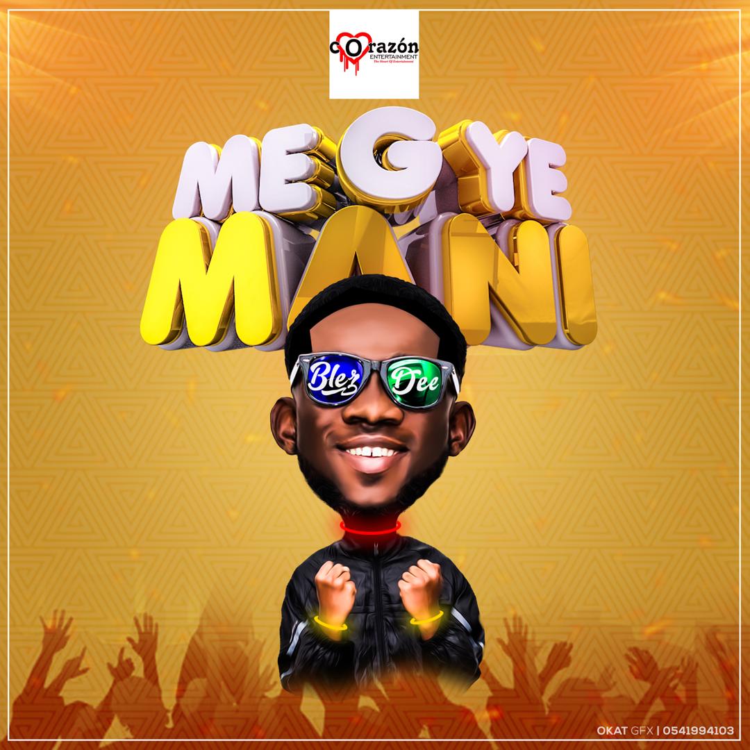 BlezDee - Me Gye Mani