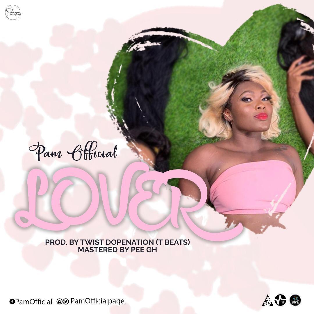 AUDIO + VIDEO: Pam Official — Lover (Prod By Twist DopeNation) (Mixed By PeeOnTheBeat)