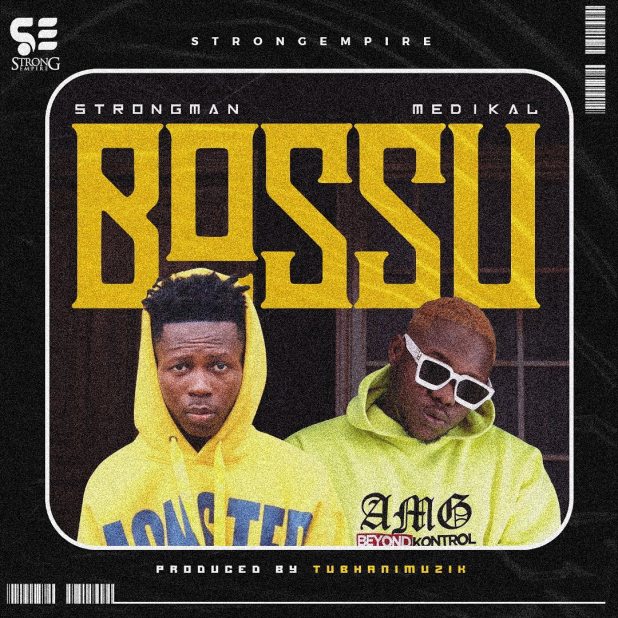 Strongman ft. Medikal - Bossu (Prod. By TubhaniMuzik)