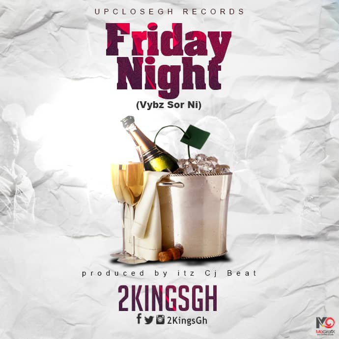 2Kings – Friday Night [vybz sorr ni] (Produced by itzCJ Beatz)