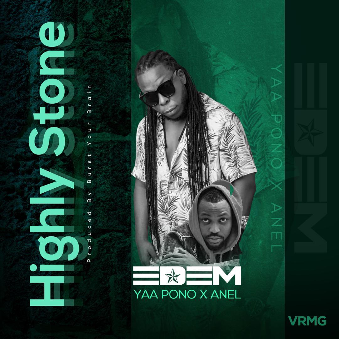 Edem ft. Yaa Pono &amp; Anel - Highly Stone (Prod. By Burst Your Brain)
